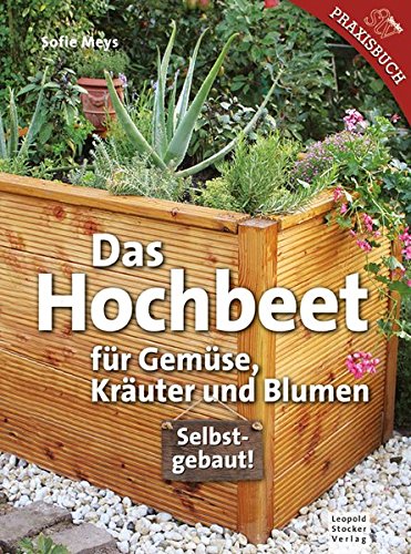 Das Hochbeet Für Gemüse, Kräuter und Blumen Hochbeet Kaufen leicht